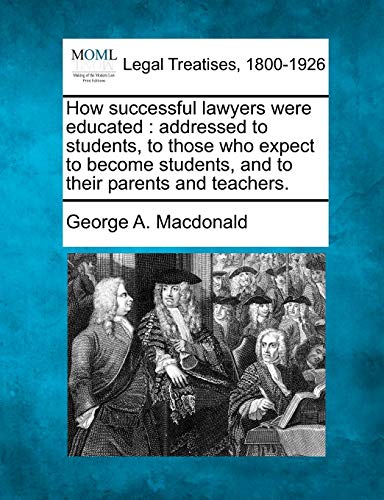How successful lawyers were educated  addressed to students, to those who expec [Paperback]