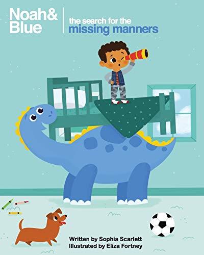 Noah and Blue the Search for the Missing Manners  A Fun Way to Teach Children  [Paperback]