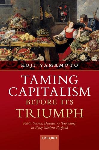 Taming Capitalism before its Triumph Public Service, Distrust, and 'Projecting' [Hardcover]