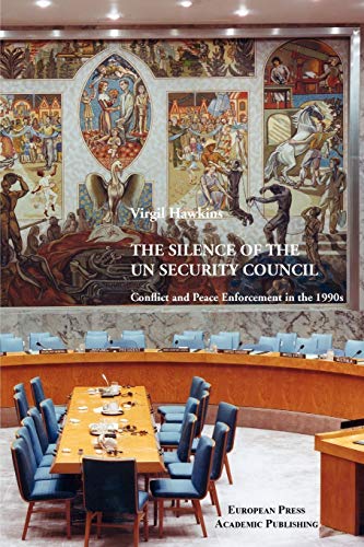 The Silence Of The Un Security Council Conflict And Peace Enforcement In The 19 [Paperback]