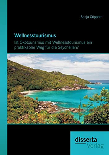Wellnesstourismus  Ist kotourismus MIT Wellnesstourismus ein Praktikabler Weg  [Paperback]