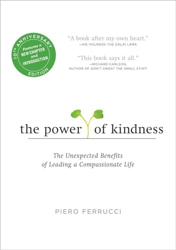 The Power of Kindness The Unexpected Benefits of Leading a Compassionate Life-- [Paperback]