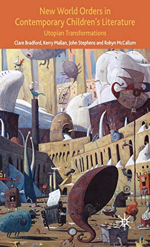 New World Orders in Contemporary Children's Literature Utopian Transformations [Hardcover]