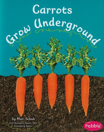 Carrots Grow Underground (how Fruits And Vegetables Grow) [Paperback]