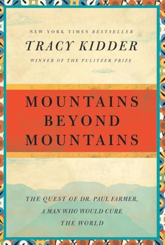 Mountains Beyond Mountains The Quest of Dr. Paul Farmer, a Man Who Would Cure t [Paperback]