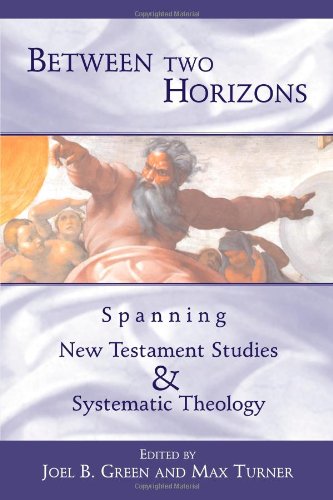 Between Two Horizons Spanning New Testament Studies And Systematic Theology [Paperback]
