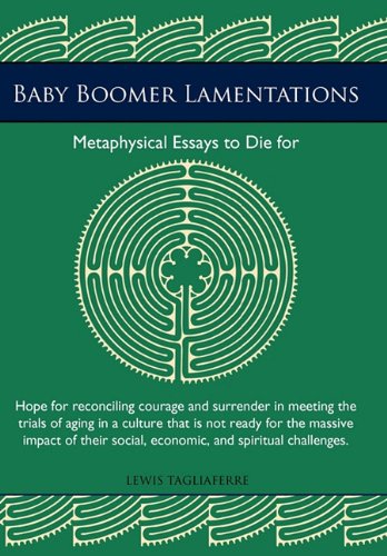 Baby Boomer Lamentations  Metaphysical Essays to Die For [Hardcover]