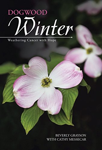 Dogwood Winter  Weathering Cancer with Hope [Hardcover]