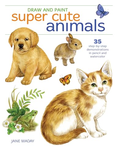 Draw and Paint Super Cute Animals 35 Step-by-Step Demonstrations [Paperback]