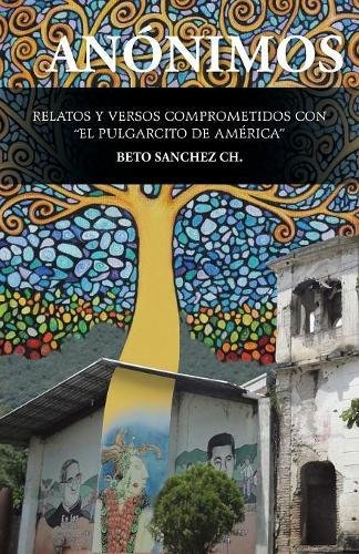 Annimos  Relatos y Versos Comprometidos con el Pulgarcito de Amrica [Paperback]