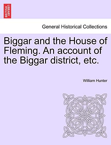 Biggar And The House Of Fleming. An Account Of The Biggar District, Etc. [Paperback]