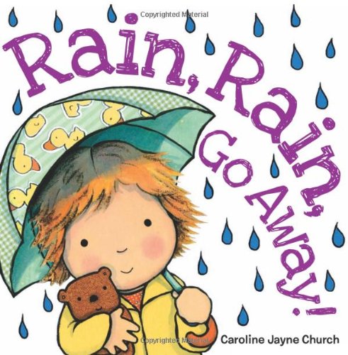 Rain, Rain, Go Away [Board book]