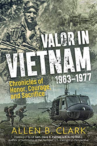 Valor in Vietnam Chronicles of Honor, Courage and Sacrifice 1963 - 1977 [Paperback]