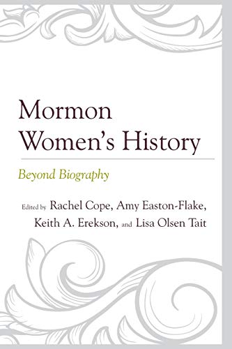 Mormon Womens History Beyond Biography [Paperback]