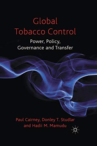Global Tobacco Control Power, Policy, Governance and Transfer [Paperback]