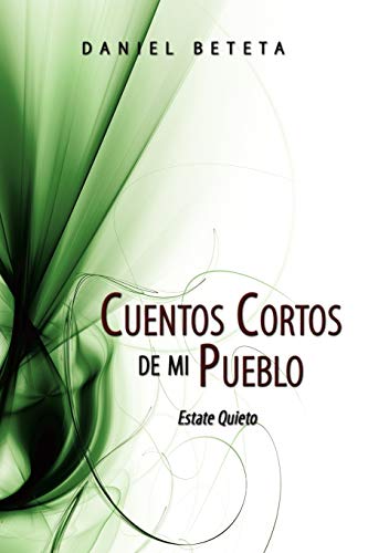 Cuentos Cortos de mi Pueblo  Estate Quieto [Paperback]