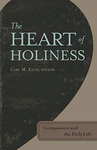 The Heart Of Holiness Compassion And The Holy Life [Paperback]