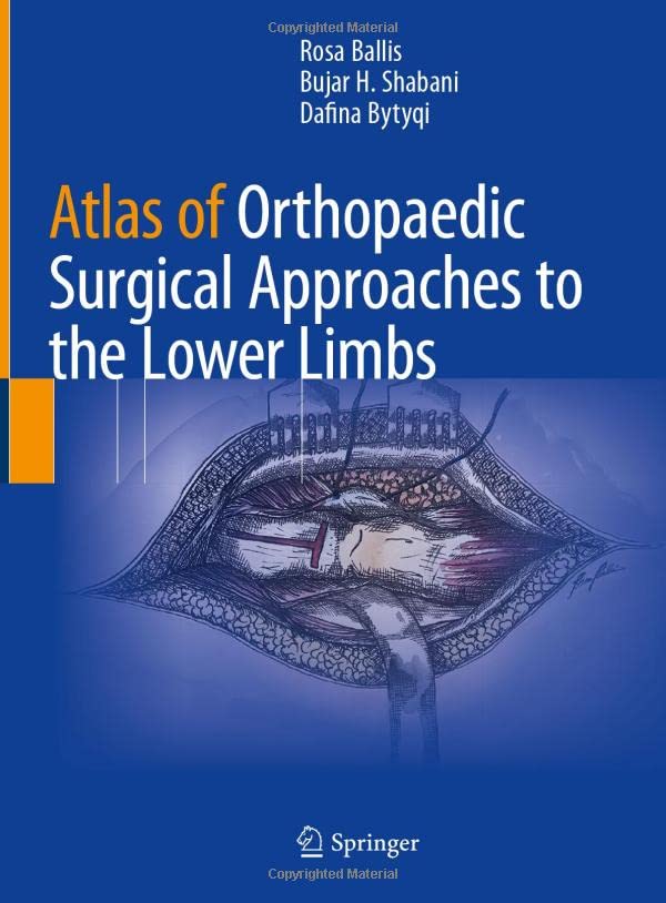 Atlas of Orthopaedic Surgical Approaches to the Lower Limbs [Hardcover]