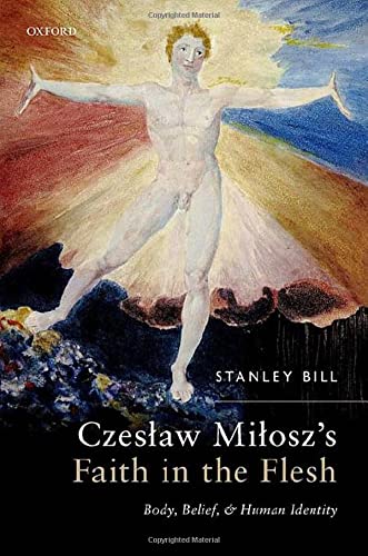 CzesBaw MiBosz's Faith in the Flesh: Body, Belief, and Human Identity [Hardcover]