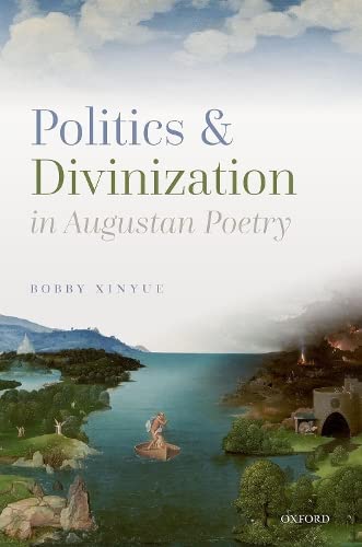 Politics and Divinization in Augustan Poetry [Hardcover]