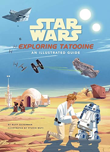 Star Wars Exploring Tatooine An Illustrated Guide (Star Wars Books, Star Wars  [Hardcover]