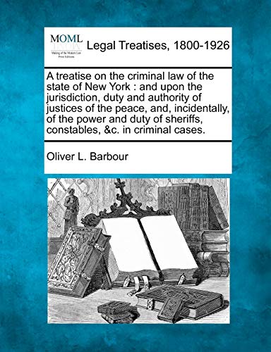 A Treatise On The Criminal Law Of The State Of New York And Upon The Jurisdicti [Paperback]