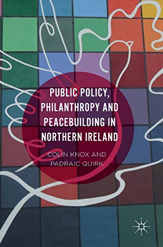Public Policy, Philanthropy and Peacebuilding in Northern Ireland [Hardcover]