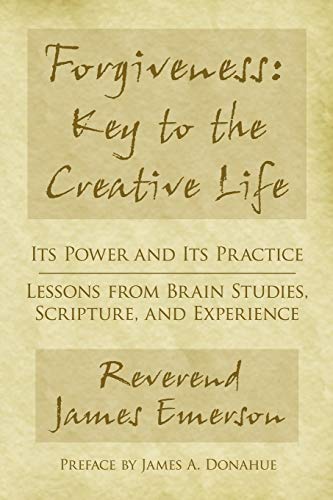 Forgiveness Key To The Creative Life Its Power And Its Practice-Lessons From B [Paperback]