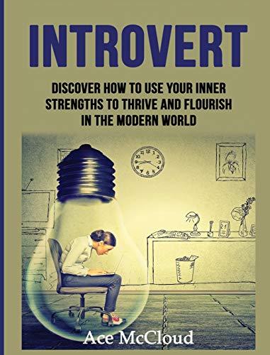 Introvert Discover How To Use Your Inner Strengths To Thrive And Flourish In Th [Hardcover]