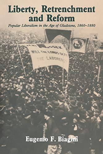 Liberty, Retrenchment and Reform Popular Liberalism in the Age of Gladstone, 18 [Paperback]