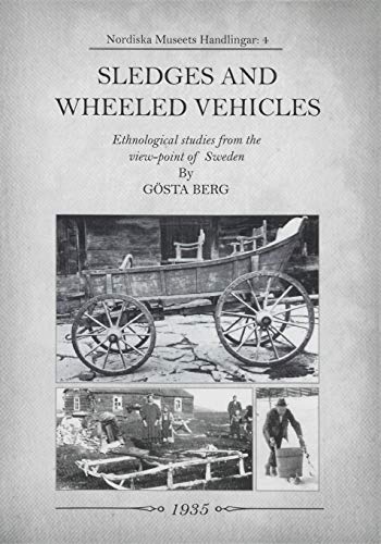 Sledges and Wheeled Vehicles Ethnological studies from the view-point of Sweden [Paperback]