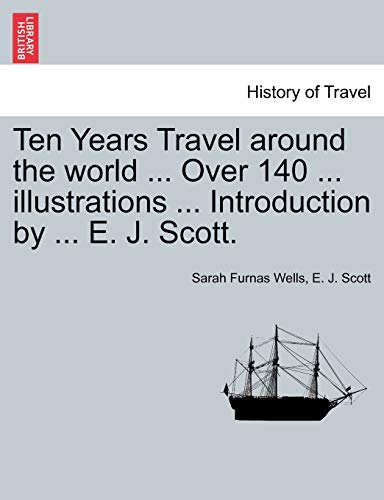 Ten Years Travel Around The World ... Over 140 ... Illustrations ... Introductio [Paperback]