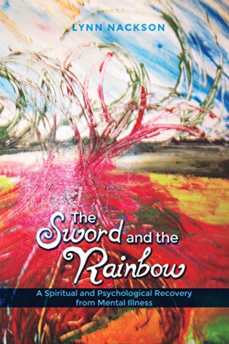 The Sword And The Rainbow A Spiritual And Psychological Recovery From Mental Il [Paperback]