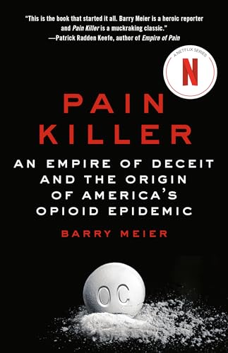 Pain Killer An Empire of Deceit and the Origin of America's Opioid Epidemic [Paperback]