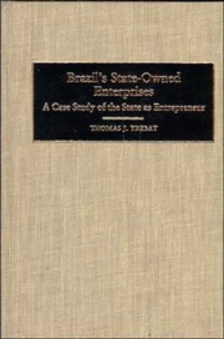 Brazil's State-Owned Enterprises A Case Study of the State as Entrepreneur [Hardcover]