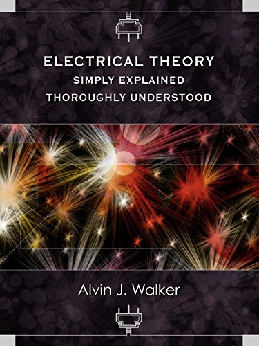 Electrical Theory Simply Explained-Thoroughly Understood [Paperback]