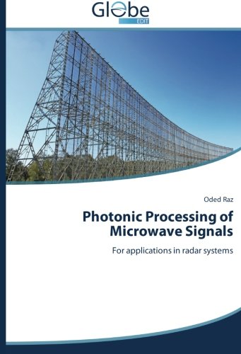 Photonic Processing Of Microwave Signals For Applications In Radar Systems [Paperback]