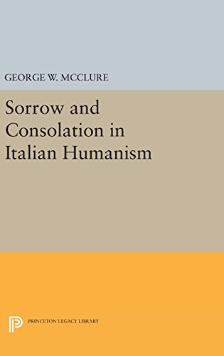 Sorrow and Consolation in Italian Humanism [Hardcover]