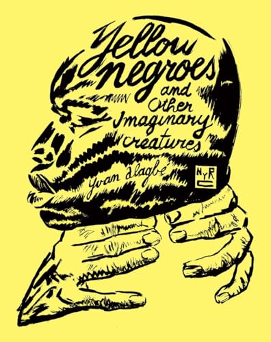 Yellow Negroes and Other Imaginary Creatures [Paperback]