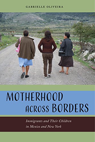 Motherhood across Borders Immigrants and Their Children in Mexico and New York [Hardcover]