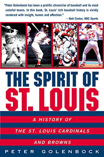 The Spirit of St. Louis: A History of the St. Louis Cardinals and Browns [Paperback]