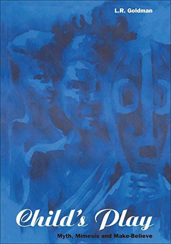 Child's Play Myth, Mimesis and Make-Believe [Paperback]