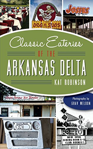 Classic Eateries of the Arkansas Delta [Hardcover]
