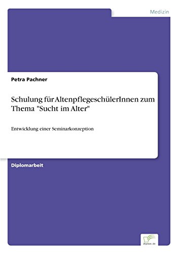 Schulung Fur Altenpflegeschulerinnen Zum Thema Sucht Im Alter [Paperback]