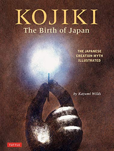 Kojiki The Birth of Japan The Japanese Creation Myth Illustrated [Hardcover]