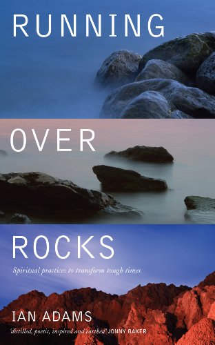 Running Over Rocks Spiritual Practices to Transform Tough Times [Paperback]