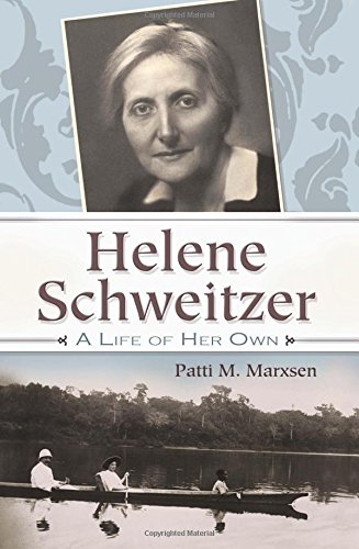 Helene Schweitzer A Life Of Her Own (albert Schweitzer Library) [Hardcover]
