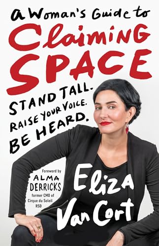 A Woman's Guide to Claiming Space Stand Tall. Raise Your Voice. Be Heard. [Hardcover]