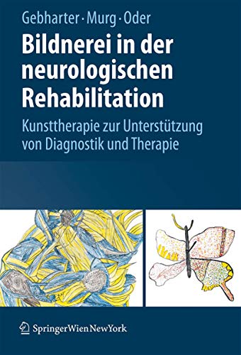 Bildnerei in der neurologischen Rehabilitation Kunsttherapie zur Untersttzung  [Hardcover]