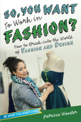 So, You Want to Work in Fashion How to Break into the World of Fashion and Des [Paperback]